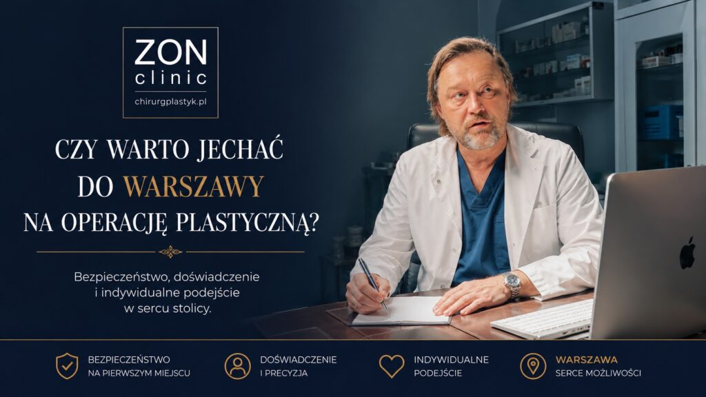 Czy warto jechać do Warszawy na operację plastyczną – konsultacja u dr Bartłomieja Zonia w ZON CLINIC
