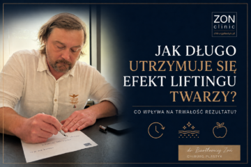 Dr Bartłomiej Zoń wyjaśnia, jak długo utrzymuje się efekt liftingu twarzy